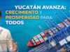 Yucatán avanza con Fuerza: Crecimiento, Inversión y Prosperidad Compartida