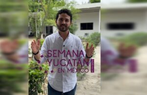 IMPULSAN A YUCATÁN A NIVEL NACIONAL CON LA “SEMANA YUCATÁN EN MÉXICO”